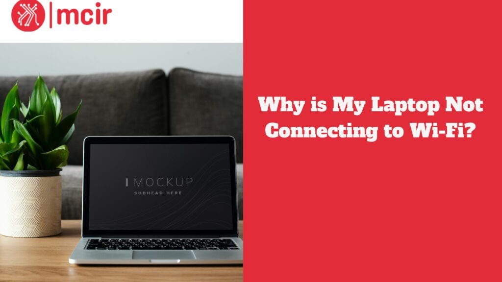 Why Is My Laptop Not Connecting to Wi-Fi?