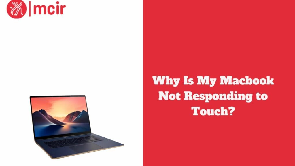 Why Is My MaBook Not Responding to Touch?