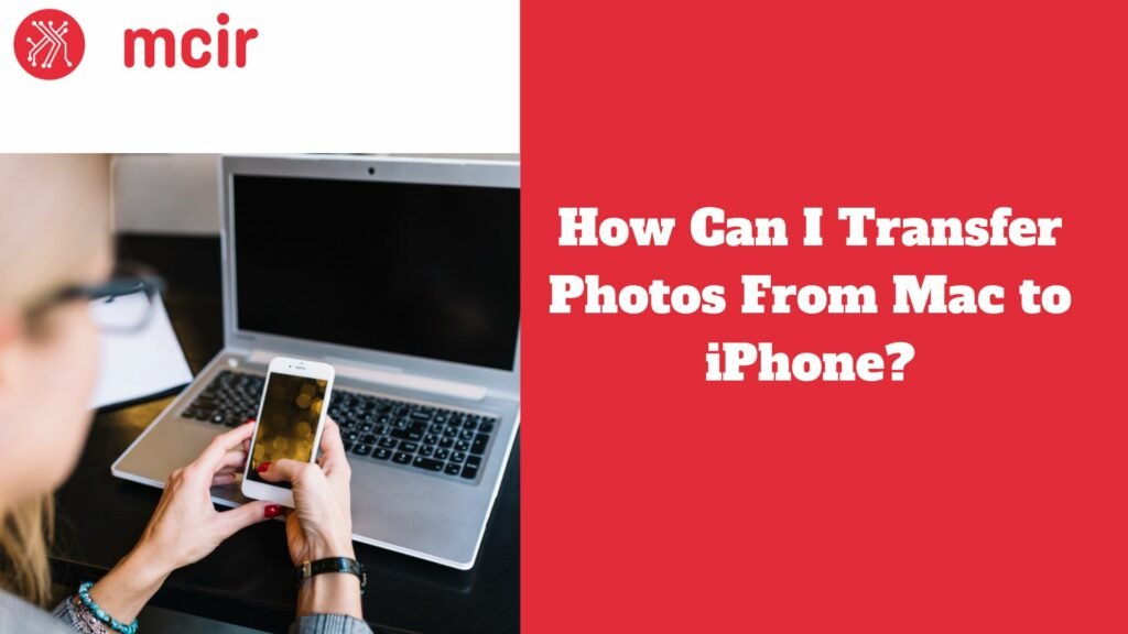 How Can I Transfer Photos From Mac to iPhone?