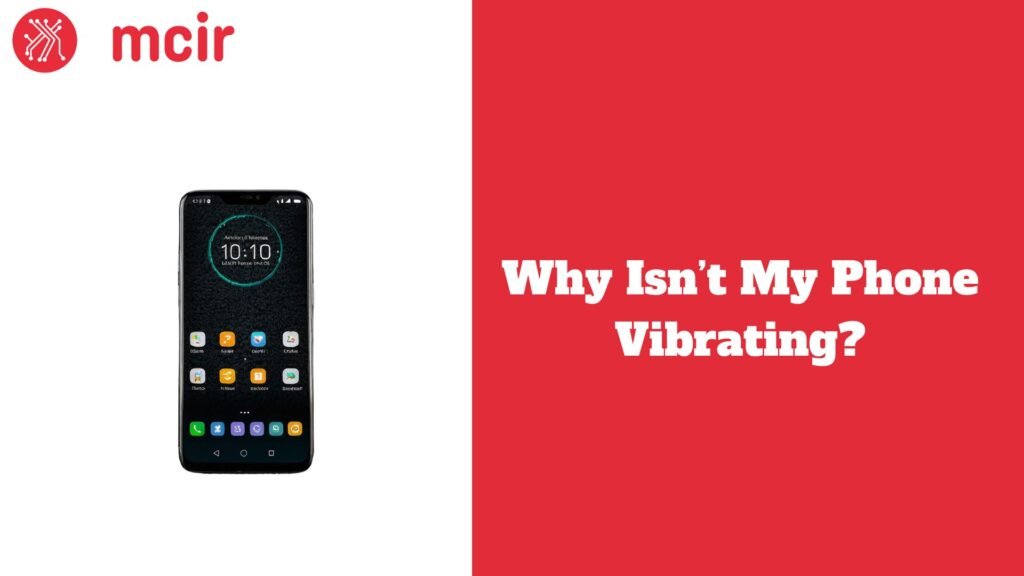 Why Isn’t My Phone Vibrating?