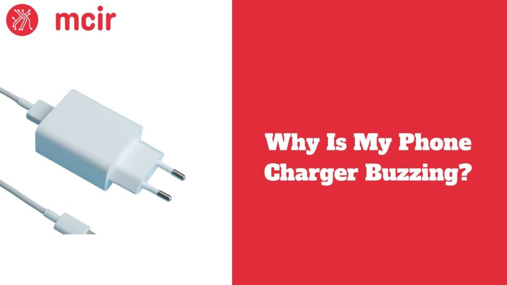 Why Is My Phone Charger Buzzing?