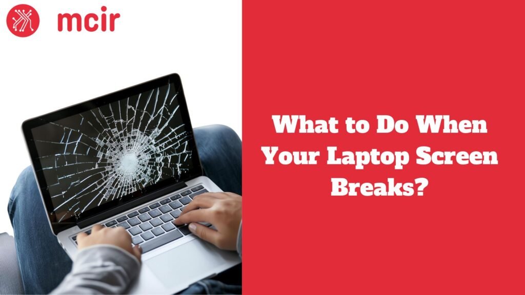 What to Do When Your Laptop Screen Breaks?