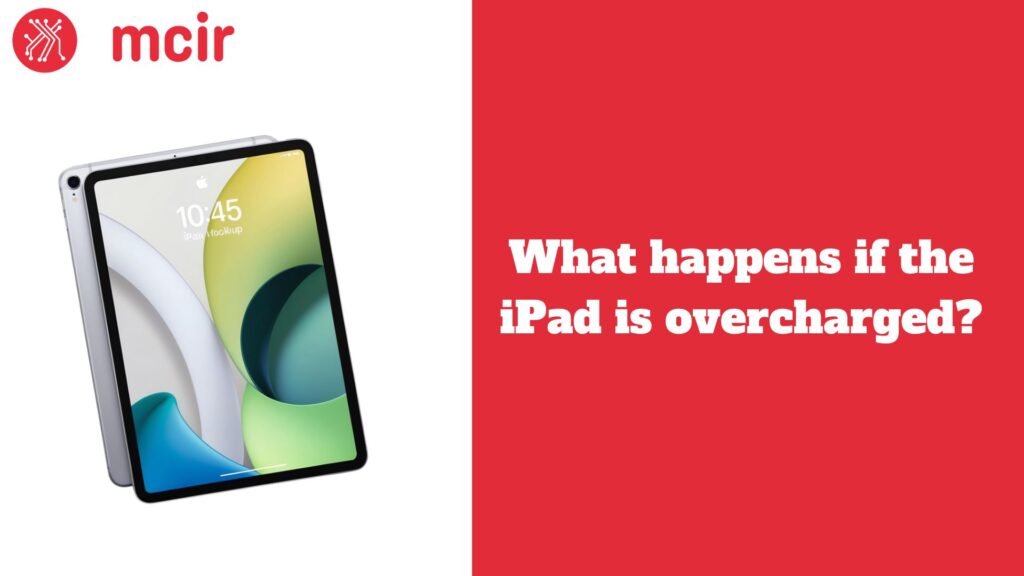 What happens if the iPad is overcharged?