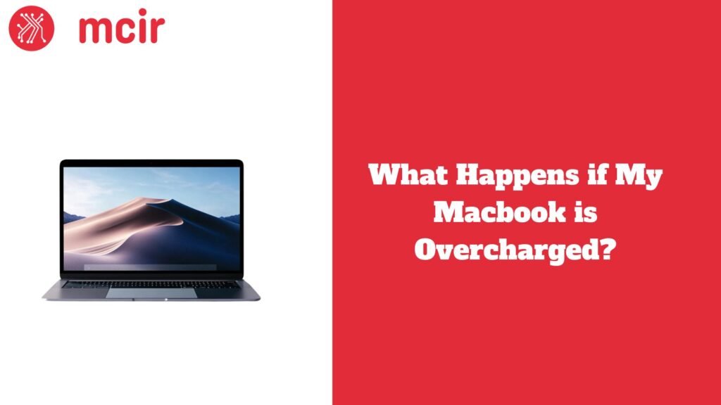 What Happens if My Macbook is Overcharged?