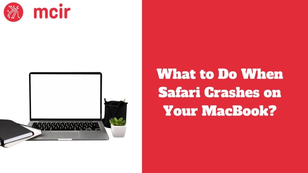 What to Do When Safari Crashes on Your MacBook?