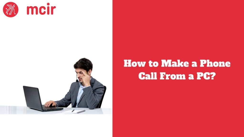 How to Make a Phone Call From a PC?