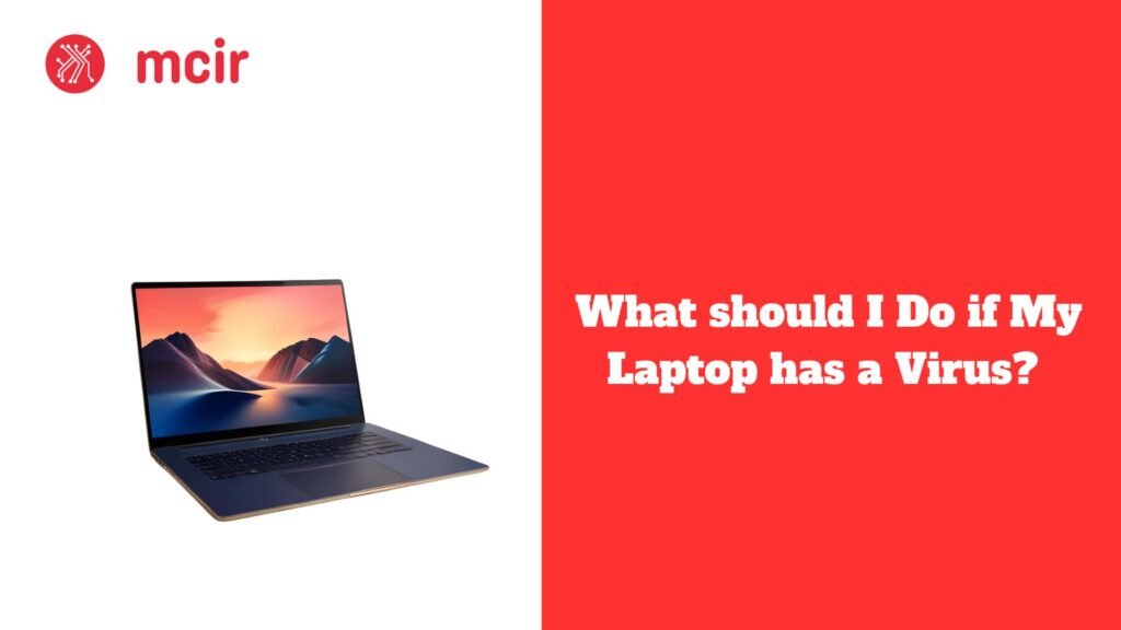 What should I Do if My Laptop has a Virus?