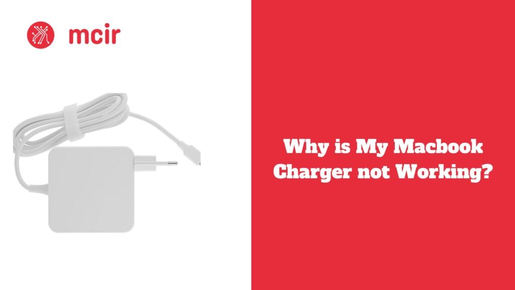 Why is My Macbook Charger not Working?