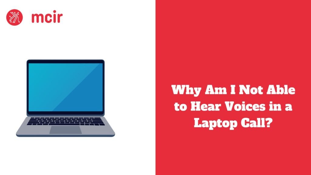 Why Am I Not Able to Hear Voices in a Laptop Call?