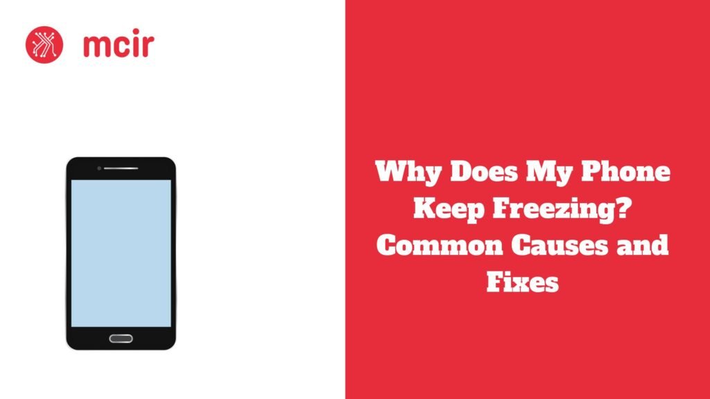 Why Does My Phone Keep Freezing? Common Causes and Fixes