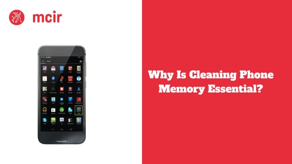 Why Is Cleaning Phone Memory Essential?